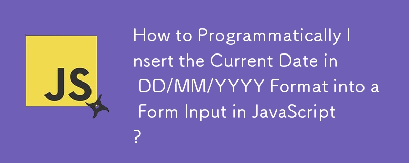 How to Programmatically Insert the Current Date in DD/MM/YYYY Format ... image.