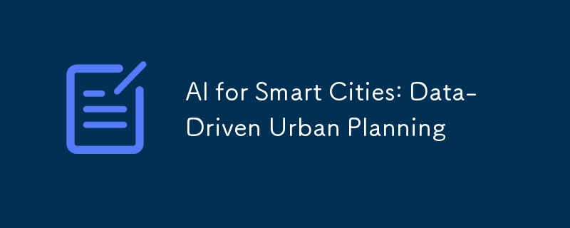 AI for Smart Cities: Data-Driven Urban Planning