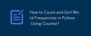 How to Count and Sort Word Frequencies in Python Using Counter?