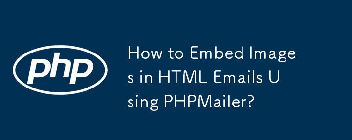How to Embed Images in HTML Emails Using PHPMailer?