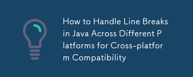 How to Handle Line Breaks in Java Across Different Platforms for Cross ...
