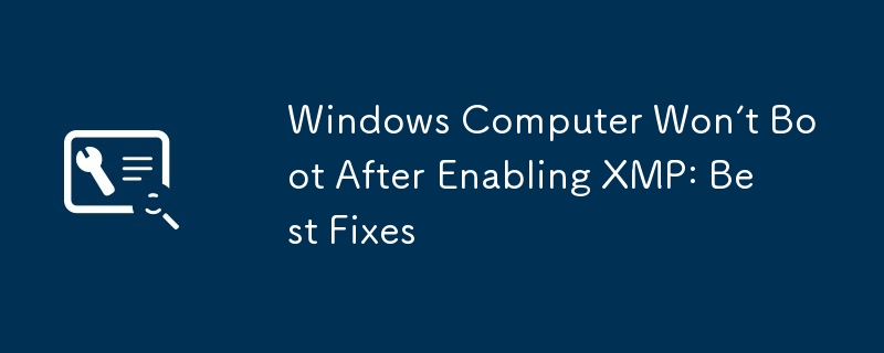 Windows Computer Won’t Boot After Enabling XMP: Best Fixes