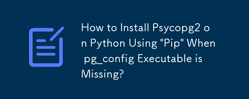 How to Install Psycopg2 on Python Using 