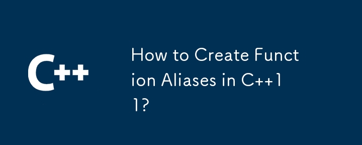 How to Create Function Aliases in C  11?