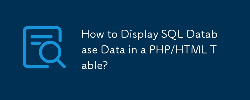 How to Display SQL Database Data in a PHP/HTML Table?-Mysql Tutorial-php.cn
