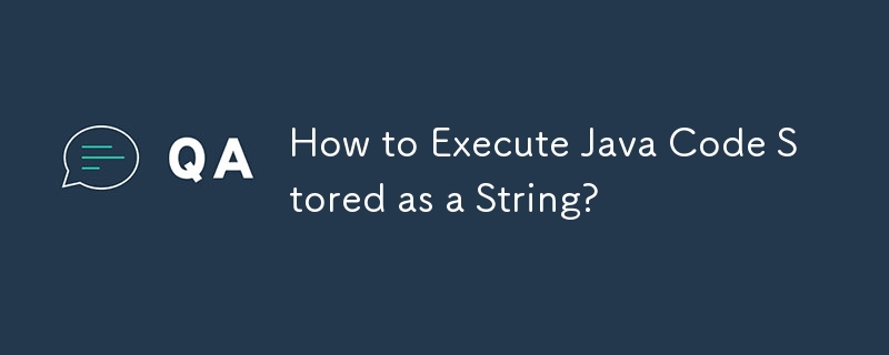 How to Execute Java Code Stored as a String? 
