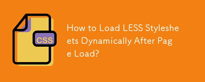 How to Load LESS Stylesheets Dynamically After Page Load? 
