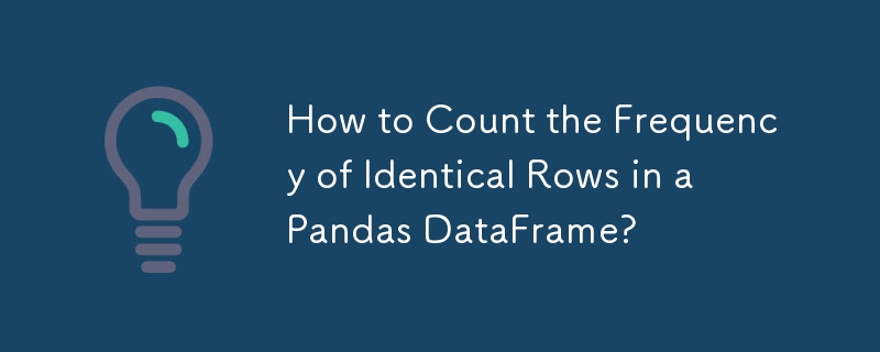 How to Count the Frequency of Identical Rows in a Pandas DataFrame? 
