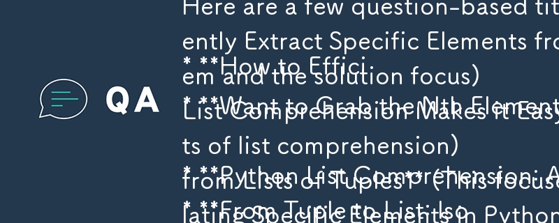 Here are a few question-based titles that capture the essence of your article:

* **How to Efficiently Extract Specific Elements from Lists of Tuples in Python?** (This highlights both the problem and the solution focus)
* **Want to Grab the Nth Element f