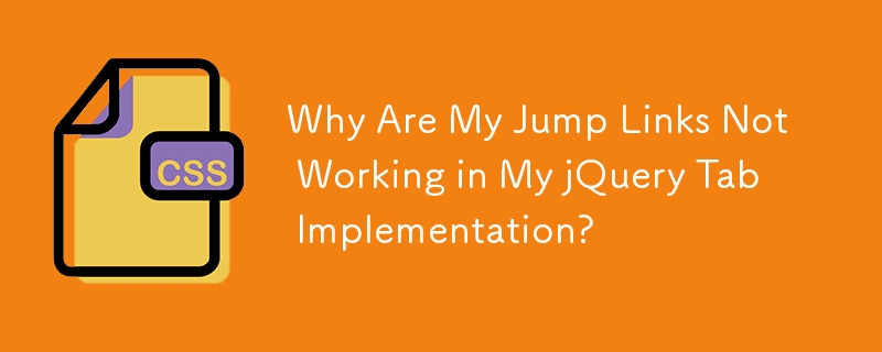 Why Are My Jump Links Not Working in My jQuery Tab Implementation?