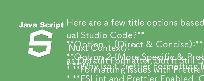 Here are a few title options based on the provided article, focusing on a question format:
**Option 1 (Direct & Concise):**
* **Why Isn't Prettier Formatting My Code in Visual Studio Code?**
**Option 2 (More Specific & Problem-Oriented):**
* **ESLint