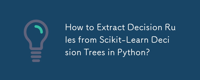 How to Extract Decision Rules from Scikit-Learn Decision Trees in Python?