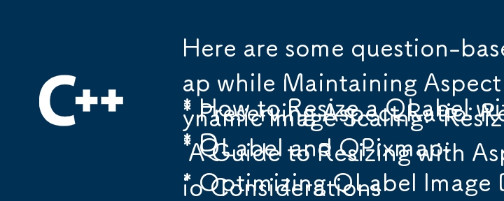 Here are some question-based titles that fit your provided article:
* How to Resize a QLabel with a QPixmap while Maintaining Aspect Ratio?
* Preserving Aspect Ratio: Resizing a QLabel with a Dynamic QPixmap
* Dynamic Image Scaling: Resizing a QLabel wi