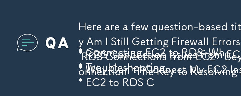 Here are a few question-based titles that could work well, based on the article you provided: 

* Connecting EC2 to RDS: Why Am I Still Getting Firewall Errors?
* RDS Connection Issues from EC2:  Security Group Misconfiguration?
* Troubleshooting RDS Conn