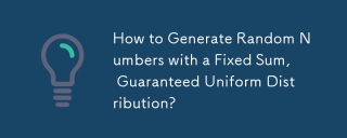 How to Generate Random Numbers with a Fixed Sum, Guaranteed Uniform Distribution?