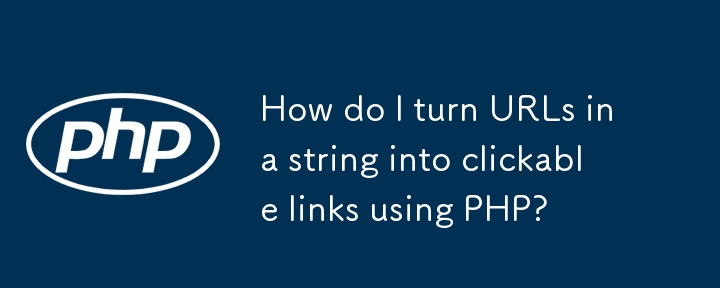 How do I turn URLs in a string into clickable links using PHP? 

