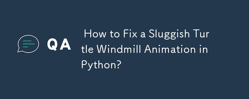  How to Fix a Sluggish Turtle Windmill Animation in Python? 
