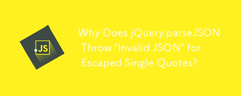 Why Does jQuery.parseJSON Throw