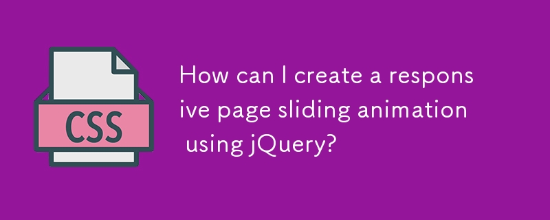 How can I create a responsive page sliding animation using jQuery? 

