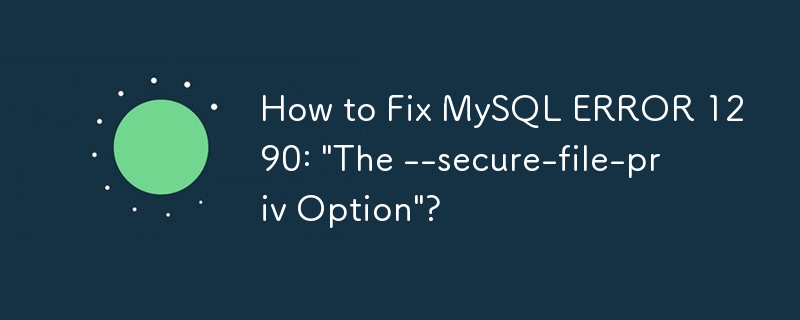 How to Fix MySQL ERROR 1290: