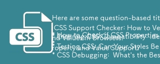 Here are some question-based titles that fit your article:
* How to Check if CSS Properties and Values Are Supported by a Browser?
* CSS Support Checker: How to Verify Property and Value Compatibility?
* Ensuring CSS Compatibility: Identifying Supported