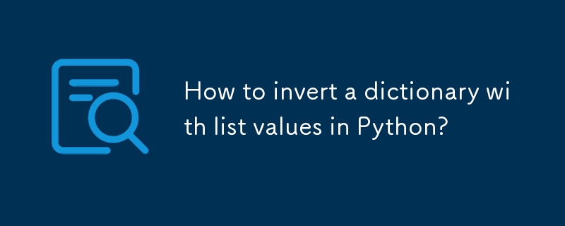 How to invert a dictionary with list values in Python? 
