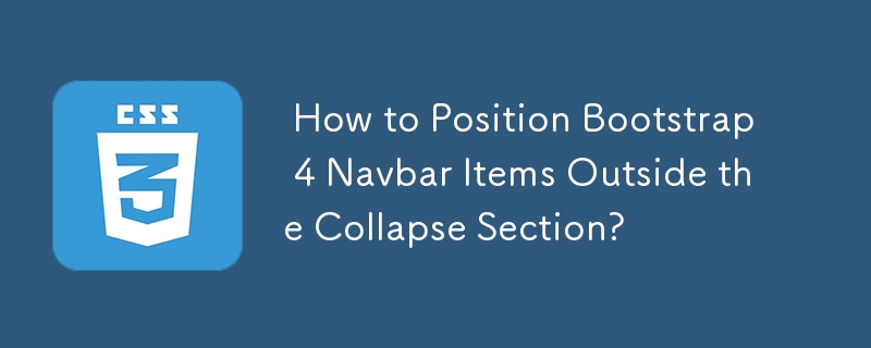 How to Position Bootstrap 4 Navbar Items Outside the Collapse Section?