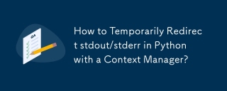 How to Temporarily Redirect stdout/stderr in Python with a Context Manager?