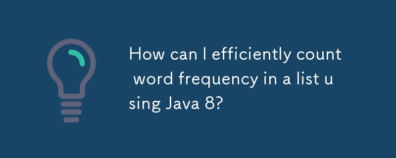 How can I efficiently count word frequency in a list using Java 8?