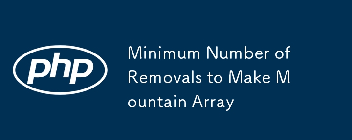 Minimum Number of Removals to Make Mountain Array