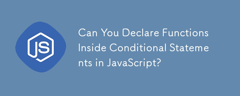 Can You Declare Functions Inside Conditional Statements in JavaScript ...