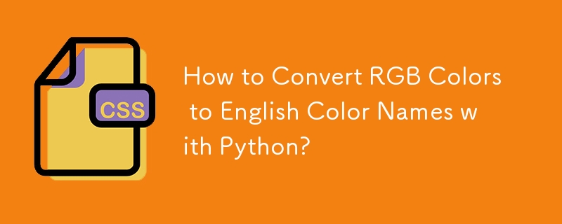 How to Convert RGB Colors to English Color Names with Python?-CSS ...