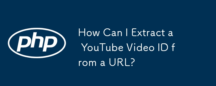 How Can I Extract a YouTube Video ID from a URL? 

