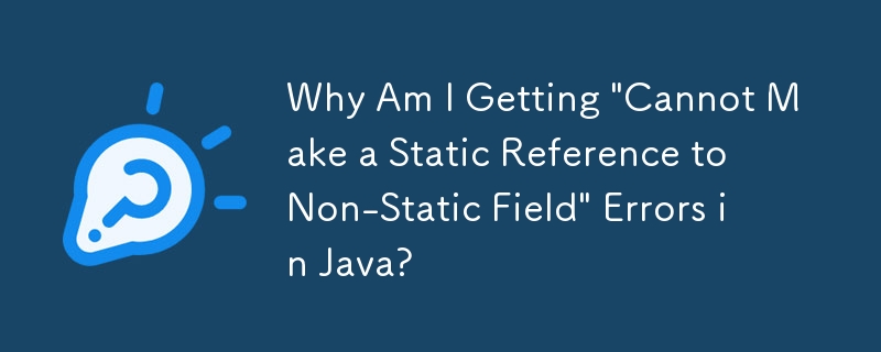 Why Am I Getting \'Cannot Make a Static Reference to Non-Static Field ...