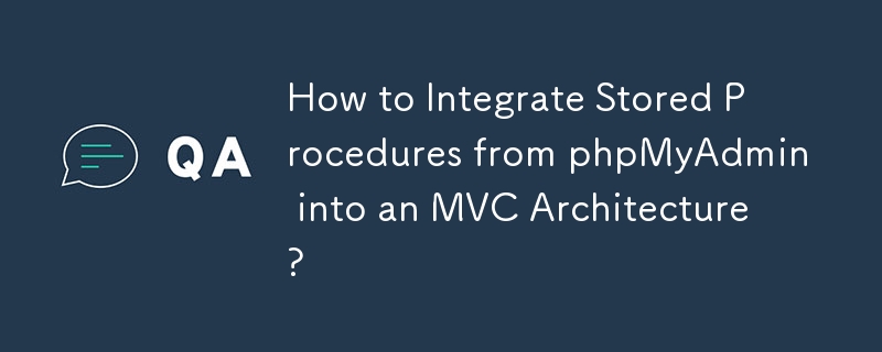 How to Integrate Stored Procedures from phpMyAdmin into an MVC ...