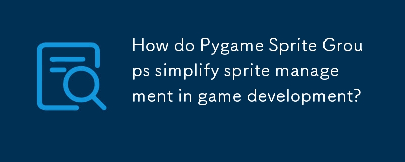 How do Pygame Sprite Groups simplify sprite management in game development? 
