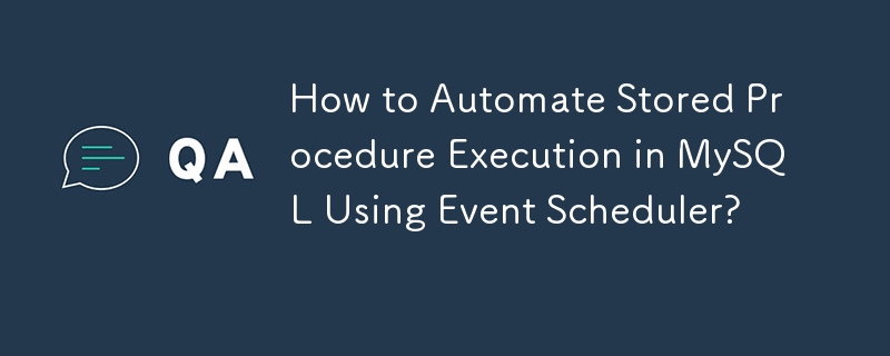 How to Automate Stored Procedure Execution in MySQL Using Event Scheduler? 
