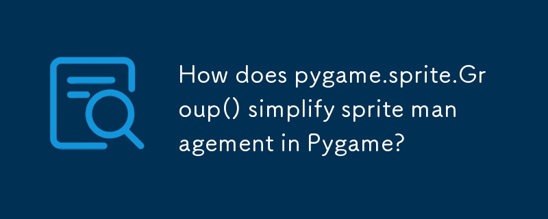 How does pygame.sprite.Group() simplify sprite management in Pygame? 
