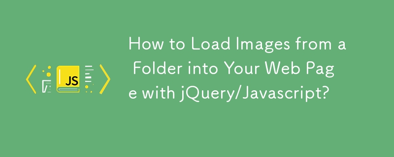 How to Load Images from a Folder into Your Web Page with jQuery/Javascript? 
