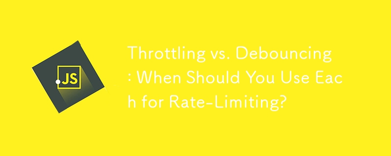 Throttling vs. Debouncing: When Should You Use Each for Rate-Limiting? 
