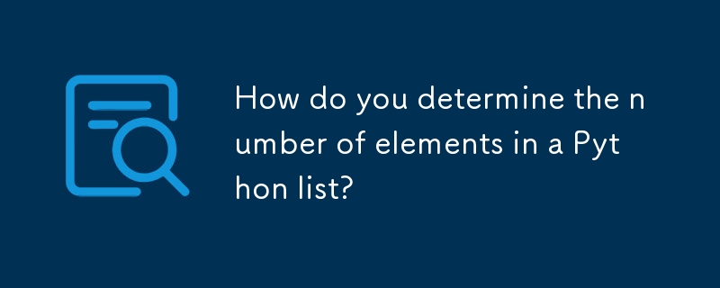 How do you determine the number of elements in a Python list? 
