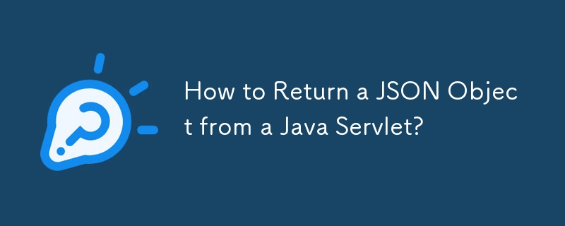 How to Return a JSON Object from a Java Servlet?-javaTutorial-php.cn