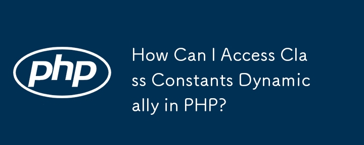 How Can I Access Class Constants Dynamically in PHP? 
