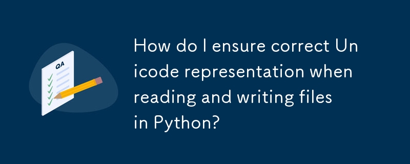 How do I ensure correct Unicode representation when reading and writing files in Python? 
