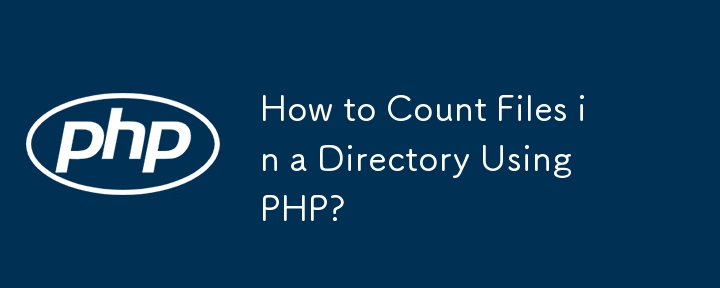 How to Count Files in a Directory Using PHP? 
