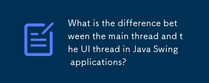 What is the difference between the main thread and the UI thread in ...
