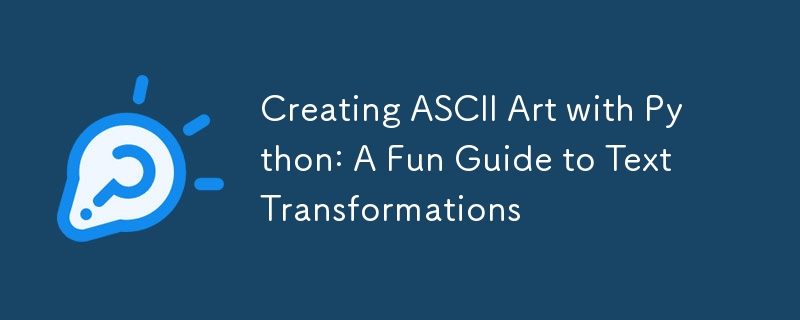 Creating ASCII Art with Python: A Fun Guide to Text Transformations ...