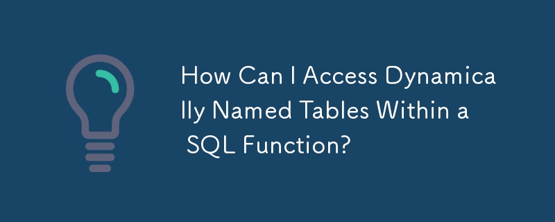 How Can I Access Dynamically Named Tables Within a SQL Function?-Mysql ...