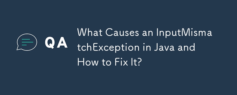 What Causes an InputMismatchException in Java and How to Fix It? 
