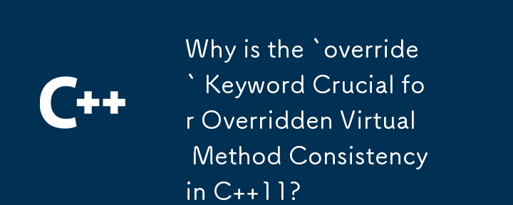 Why is the `override` Keyword Crucial for Overridden Virtual Method Consistency in C  11? 
